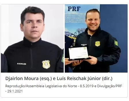 Djairlon Moura (esq.) e Luís Reischak Júnior (dir.) Reprodução/Assembleia Legislativa do Norte - 8.5.2019 e Divulgação/PRF - 29.1.2021